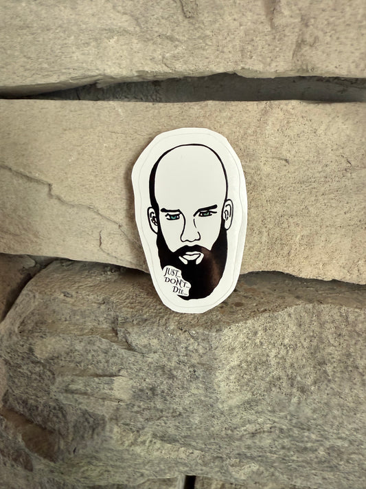 Just Don't Die Sticker